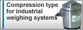 Compression type load cells for industrial weighing systems